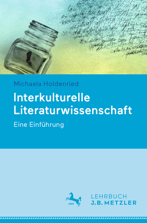 Interkulturelle Literaturwissenschaft von Holdenried,  Michaela