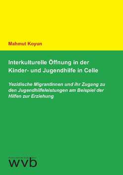 Interkulturelle Öffnung in der Kinder- und Jugendhilfe in Celle von Koyun,  Mahmut