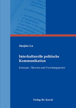 Interkulturelle politische Kommunikation von Lu,  Jiaojiao