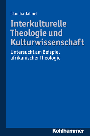 Interkulturelle Theologie und Kulturwissenschaft von Jahnel,  Claudia