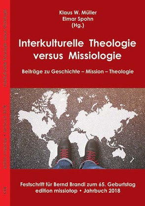 Interkulturelle Theologie versus Missiologie: Beiträge zu Geschichte – Mission – Theologie von Fiedler,  Klaus, Gäckle,  Volker, Hinkelmann,  Frank, Käser,  Andreas, Müller,  Klaus W., Reifler,  Hans Ulrich, Reinhardt,  Wolfgang, Schaefer,  Klaus, Schuster,  Jürgen, Spohn,  Elmar, Treusch,  Ulrike, Walldorf,  Friedemann, Wetzel,  Klaus