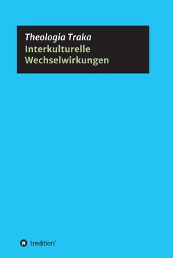 Interkulturelle Wechselwirkungen von Traka,  Theologia