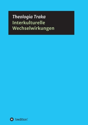 Interkulturelle Wechselwirkungen von Traka,  Theologia