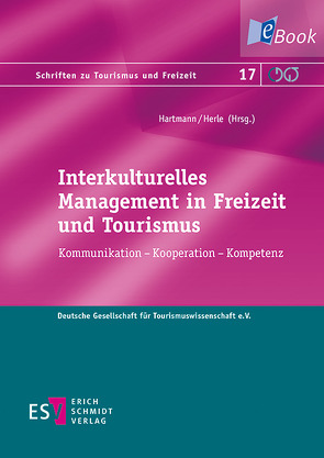 Interkulturelles Management in Freizeit und Tourismus von Altmann,  Gila, Anhalt,  Katharina, Aschauer,  Wolfgang, Bauer,  Ulrich, Bergner,  Nele Marisa von, Burmann,  Christoph, Carstensen,  Ines, Fabisch,  Nicole, Fugmann,  Rainer, Gervers,  Susanne, Haller Rupf,  Barbara, Hartmann,  Rainer, Herdin,  Thomas, Herle,  Felix, Herle,  Felix Bernhard, Hopfinger,  Hans, Horster,  Eric, Kreilkamp,  Edgar, Lacerda de Souza,  Paula Moura, May,  Carola, Menn,  Andrea, Mueller,  Andreas, Müllauer,  Cornelia, Peters,  Julia Eva, Peters,  Mike, Pikkemaat,  Birgit, Pillmayer,  Markus, Salaverría,  Heidi, Schabbing,  Bernd, Schade,  Michael, Scherhag,  Knut, Scherle,  Nicolai, Simon,  Tina, Stamm,  Carolin, Stecker,  Bernd, Thimm,  Tatjana, Wada,  Arisa, Wolf,  Antje, Zehrer,  Anita, Zschocke,  Martina