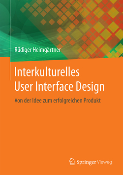 Interkulturelles User Interface Design von Heimgärtner,  Rüdiger