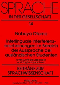 Interlinguale Interferenzerscheinungen im Bereich der Aussprache bei ausländischen Studenten von Otomo,  Nobuya