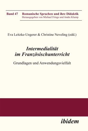 Intermedialität im Französischunterricht von Bender,  Martina, Bertelmann,  Christina, Frings,  Michael, Klump,  Andre, Koch,  Corinna, Leitzke-Ungerer,  Eva, Losfeld,  Christophe, Michler,  Christine, Neveling,  Christiane, Reimann,  Daniel, Schleicher,  Regina, Schneider,  Michael, Sistig,  Joachim, Willwer,  Jochen