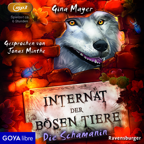 Internat der bösen Tiere. Die Schamanin von Mayer,  Gina, Minthe,  Jonas