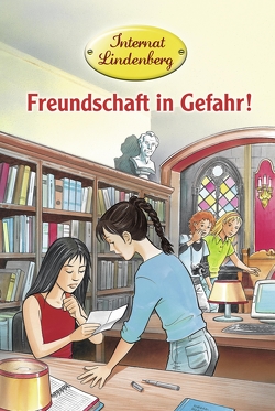 Internat Lindenberg. Freundschaft in Gefahr! von Metzger,  Mathias, Monés,  Isidre