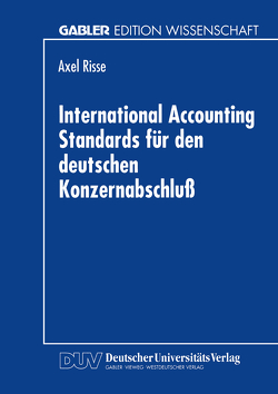 International Accounting Standards für den deutschen Konzernabschluß von Risse,  Axel