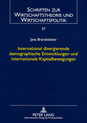 International divergierende demographische Entwicklungen und internationale Kapitalbewegungen von Brandstätter,  Jana