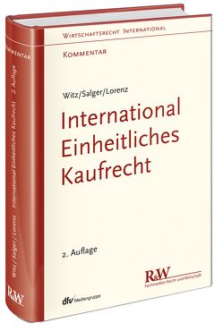 International Einheitliches Kaufrecht von Lorenz,  Manuel, Salger,  Hanns-Christian, Witz,  Wolfgang