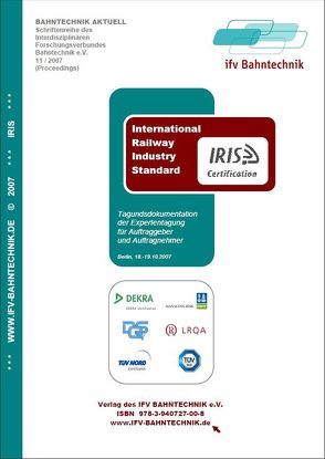 International Railway Industry Standard: IRIS Certification (2007) von IFV Bahntechnik e.V., Schulz,  Eckhard