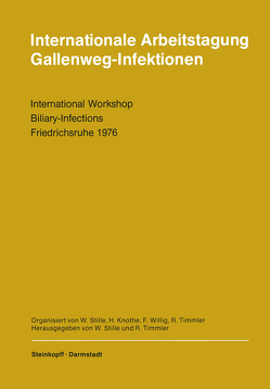 Internationale Arbeitstagung Gallenweg-Infektionen von Knothe,  H., Stille,  W., Timmler,  R., Willig,  F.