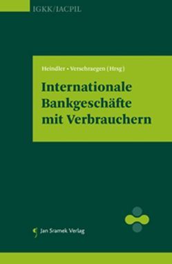 Internationale Bankgeschäfte mit Verbrauchern von Heindler,  Florian, Verschraegen,  Bea