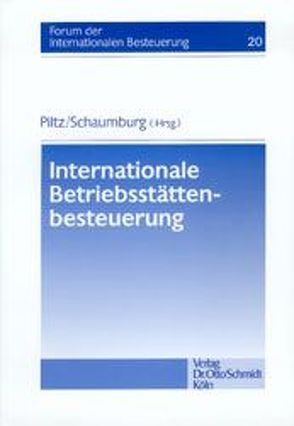 Internationale Betriebsstättenbesteuerung von Buciek,  Klaus, Piltz,  Detlev J, Remberg,  Meinhard, Runge,  Berndt, Schaumburg,  Harald, Sieker,  Klaus, Wassermeyer,  Franz