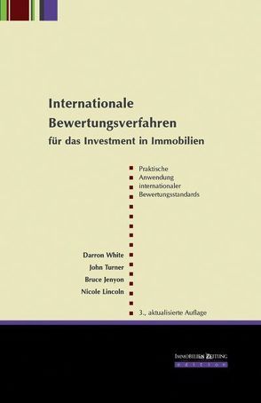 Internationale Bewertungsverfahren für das Investment in Immobilien von Jenyon,  Bruce, Lincoln,  Nicole, Turner,  John, White,  Darron