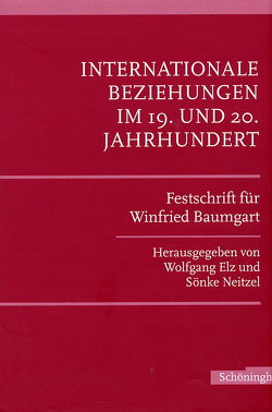 Internationale Beziehungen im 19. und 20. Jahrhundert von Elz,  Wolfgang, Neitzel,  Sönke