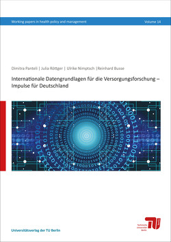 Internationale Datengrundlagen für die Versorgungsforschung – Impulse für Deutschland von Busse,  Reinhard, Nimptsch,  Ulrike, Panteli,  Dimitra, Röttger,  Julia