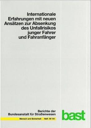 Internationale Erfahrungen mit neuen Ansätzen zur Absenkung des Unfallrisikos junger Fahrer und Fahranfänger von Willmes-Lenz,  Georg