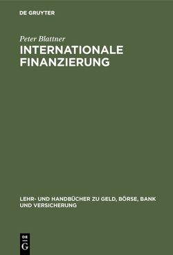 Internationale Finanzierung von Blattner,  Peter