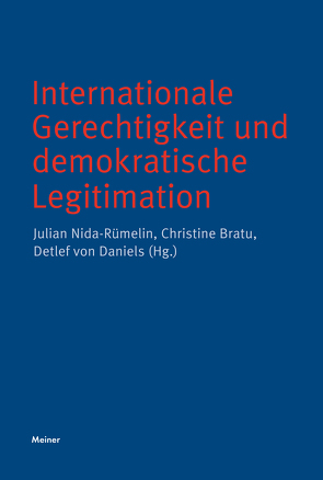 Internationale Gerechtigkeit und demokratische Legitimation von Banai,  Ayelet, Bratu,  Christine, Daniels,  Detlef von, Kreide,  Regina, Nida-Ruemelin,  Julian, Nolte,  Georg, Özmen,  Elif, Pfordten,  Dietmar von der, Wingert,  Lutz