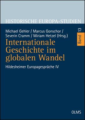 Internationale Geschichte im globalen Wandel von Cramm,  Severin, Gehler,  Michael, Gonschor,  Marcus, Hetzel,  Miriam