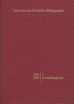 Internationale Hölderlin-Bibliographie / 1984-1988. I Erschließungsband von Schütz,  Marianne, Sohnle,  Werner P