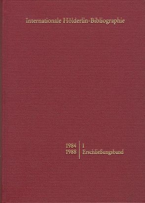 Internationale Hölderlin-Bibliographie / 1984-1988. I Erschließungsband von Schütz,  Marianne, Sohnle,  Werner P