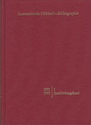 Internationale Hölderlin-Bibliographie / 1991-1992. I Erschließungsband von Schütz,  Marianne, Sohnle,  Werner P