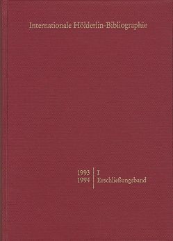 Internationale Hölderlin-Bibliographie / 1993-1994. I Erschließungsband von Schütz,  Marianne, Sohnle,  Werner P