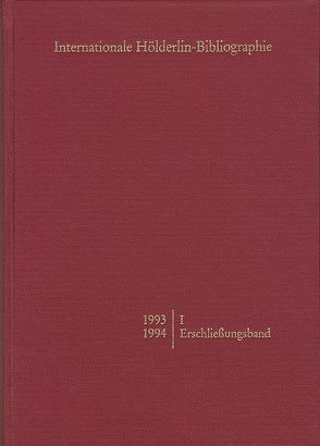 Internationale Hölderlin-Bibliographie / 1993-1994. I Erschließungsband von Schütz,  Marianne, Sohnle,  Werner P