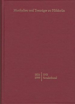 Internationale Hölderlin-Bibliographie / Musikalien und Tonträger zu Hölderlin von 1806–1999 von Härtling,  Peter, Mögel,  Ernst, Schütz,  Marianne, Sohnle,  Werner P