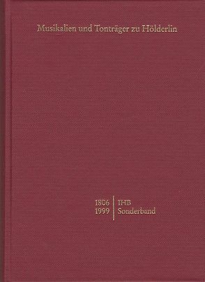 Internationale Hölderlin-Bibliographie / Musikalien und Tonträger zu Hölderlin von 1806–1999 von Härtling,  Peter, Mögel,  Ernst, Schütz,  Marianne, Sohnle,  Werner P