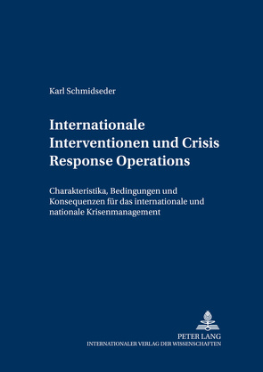 Internationale Interventionen und Crisis Response Operations von Schmidseder,  Karl