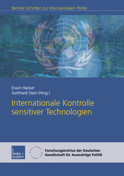 Internationale Kontrolle sensitiver Technologien von Häckel,  Erwin, Stein,  Gotthard