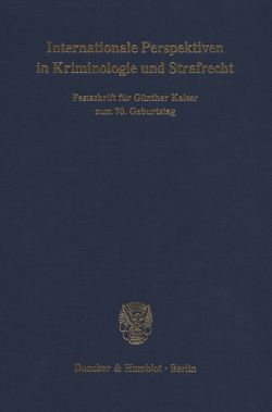 Internationale Perspektiven in Kriminologie und Strafrecht. von Albrecht,  Hans-Jörg, Dünkel,  Frieder, Kerner,  Hans-Jürgen, Kürzinger,  Josef, Schöch,  Heinz, Sessar,  Klaus