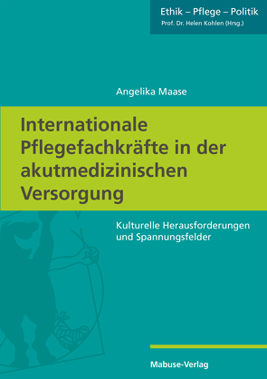 Internationale Pflegefachkräfte in der akutmedizinischen Versorgung von Maase,  Angelika