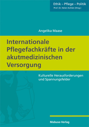 Internationale Pflegefachkräfte in der akutmedizinischen Versorgung von Maase,  Angelika