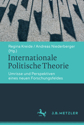 Internationale Politische Theorie von Kreide,  Regina, Niederberger,  Andreas