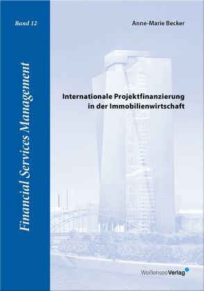 Internationale Projektfinanzierung in der Immobilienwirtschaft von Becker,  Anne-Marie