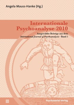 Internationale Psychoanalyse 2010 von Ashur,  Dorit, Bergstein,  Avner, Birksted-Breen,  Dana, Gabbard,  Glen O., Krejci,  Erika, Lombardi,  Riccardo, Luepnitz,  Deborah Anna, Mauss-Hanke,  Angela, Ogden,  Thomas H., Quinodoz,  Jean-Michel, Sabbadini,  Andrea, Schwartz,  Henry, Souter,  Kay