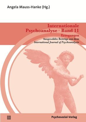 Internationale Psychoanalyse Band 11: Erregungen von Atlas,  Galit, Aulaigner,  Piera, Benjamin,  Jessica, Christopoulos,  Anna, Davalli,  Cesare, De Masi,  Franco, Desmet,  Mattias, Flanders,  Sara, Geerardyn,  Filip, Giustino,  Gabriella, Inslegers,  Ruth, Mauss-Hanke,  Angela, Meganck,  Reitske, Pergami,  Andrea, Tuckett,  David, Tutter,  Adele, Valdarsky,  Irit Hameiri, Vanheule,  Stijn, Willemsen,  Jochem