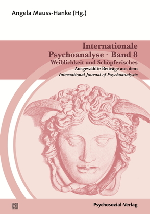 Internationale Psychoanalyse Band 8: Weiblichkeit und Schöpferisches von Birksted-Breen,  Dana, Bourdin,  Dominique, Covington,  Colene, Holtzman,  Deanna, Karacaoglan,  Uta, Kulish,  Nancy, Mauss-Hanke,  Angela, Ray,  Nicholas, Salomonsson,  Björn, Steiner,  Riccardo, Tuckett,  David, Tutter,  Adele