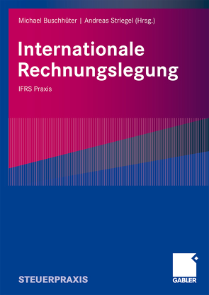 Internationale Rechnungslegung von Back,  Christian, Beyhs,  Oliver, Buschhüter,  Michael, Engel-Ciric,  Dejan, Hammen,  Jörg, Hausen,  Raphael, Kampmann,  Helga, Köster,  Oliver, Maas,  Jörg, Meyer,  Martin, Meyer,  Stephanie, Meyer,  Ulf, Obst,  Holger, Schwedler,  Kristina, Senger,  Thomas, Singer,  Klaus, Starbatty,  Nicolaus, Striegel,  Andreas, Wagner,  Bernadette, Walter,  Robert