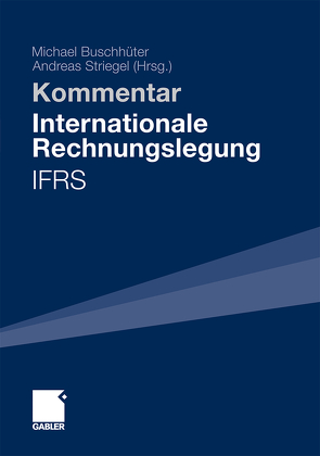 Internationale Rechnungslegung – IFRS von Back,  Christian, Berger,  Jens, Buschhüter,  Michael, Ebbers,  Gabi, Focken,  Elke, Friedhoff,  Martin, Fuchs,  Markus, Hammen,  Jörg, Hansmann,  Marc, Harr,  Uwe, Hoehne,  Felix, Horn,  Sonja, Kampmann,  Helga, Kleinmanns,  Hermann, Köster,  Oliver, Maas,  Jörg, Meyer,  Stephanie, Meyer,  Ulf, Münchow,  Wolfgang, Obst,  Holger, Schmotz,  Thomas, Schwager,  Christoph, Schwedler,  Kristina, Schween,  Carsten, Senger,  Thomas, Singer,  Klaus, Starbatty,  Nicolaus, Striegel,  Andreas, Völkner,  Burkhard, Walter,  Robert