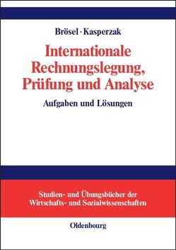 Internationale Rechnungslegung, Prüfung und Analyse von Brösel,  Gerrit, Kasperzak,  Rainer