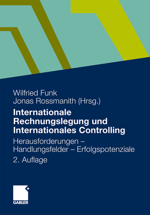 Internationale Rechnungslegung und Internationales Controlling von Funk,  Wilfried, Rossmanith,  Jonas