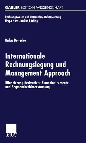 Internationale Rechnungslegung und Management Approach von Benecke,  Birka