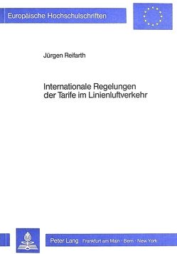 Internationale Regelungen der Tarife im Linienluftverkehr von Reifarth,  Jürgen